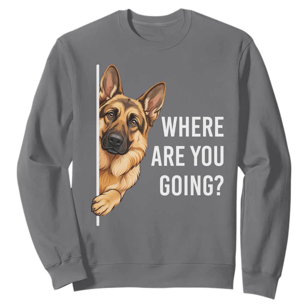 Where are You Going Funny German Shepherd Dog Sweatshirt TS11 Charcoal Print Your Wear