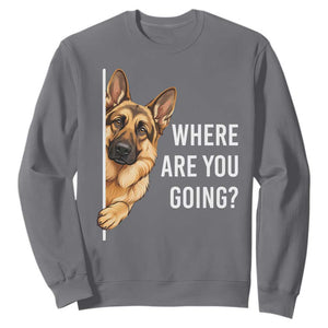 Where are You Going Funny German Shepherd Dog Sweatshirt TS11 Charcoal Print Your Wear