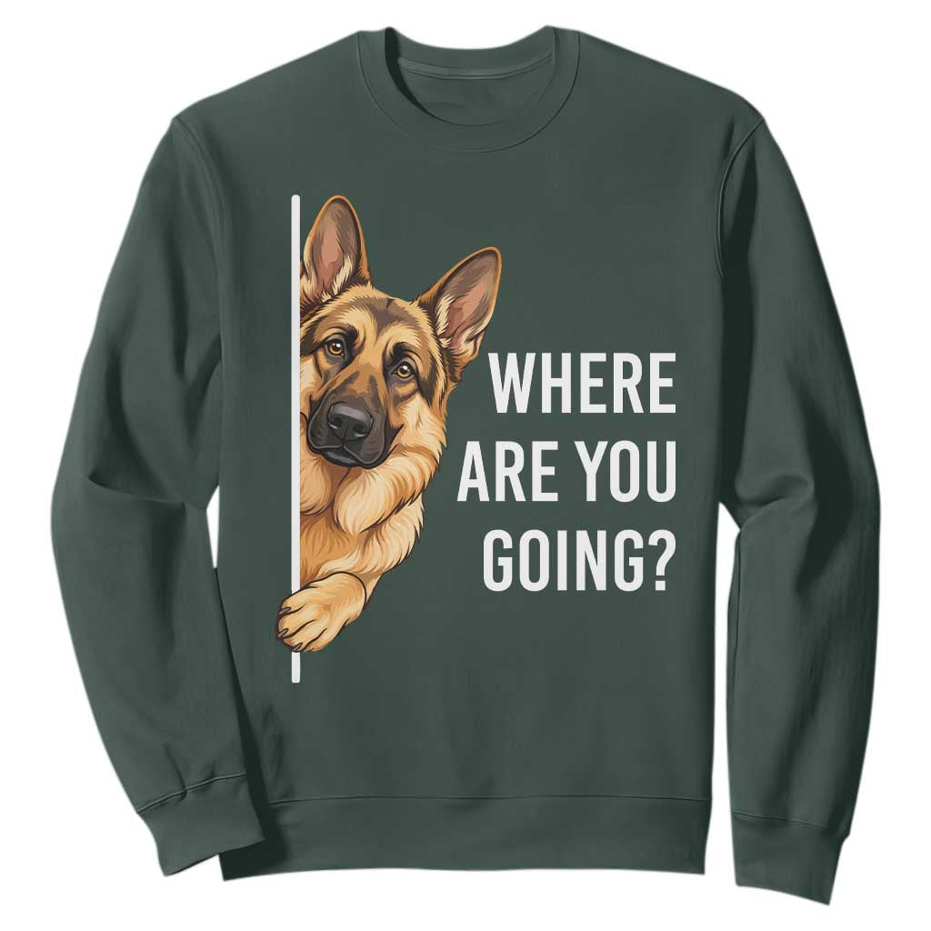 Where are You Going Funny German Shepherd Dog Sweatshirt TS11 Dark Forest Green Print Your Wear
