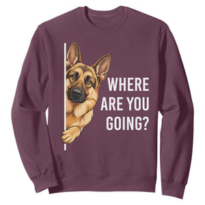 Where are You Going Funny German Shepherd Dog Sweatshirt TS11 Maroon Print Your Wear