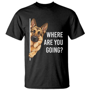 Where are You Going Funny German Shepherd Dog T Shirt TS11 Black Print Your Wear