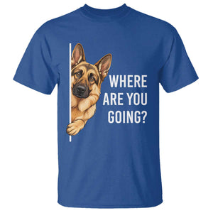 Where are You Going Funny German Shepherd Dog T Shirt TS11 Royal Blue Print Your Wear