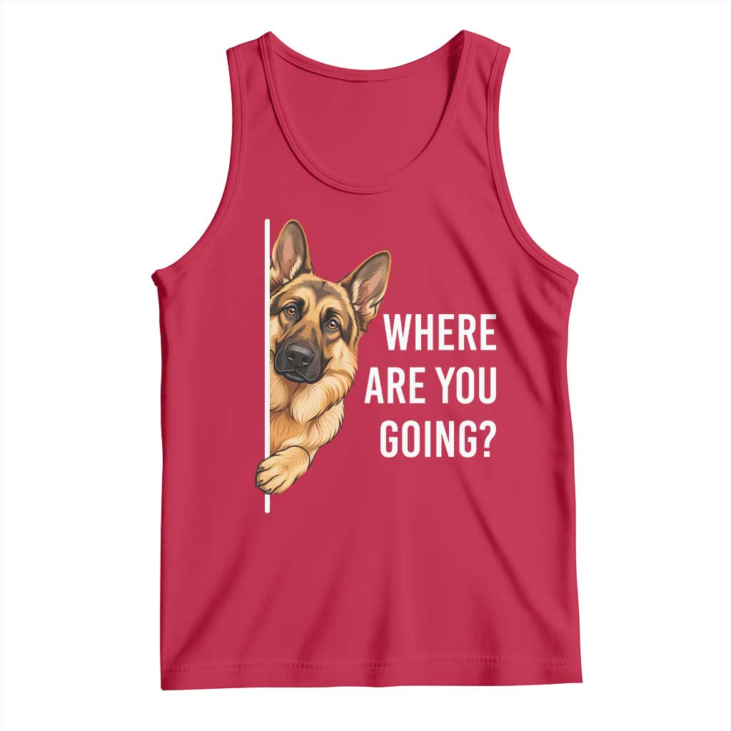 Where are You Going Funny German Shepherd Dog Tank Top TS11 Red Print Your Wear