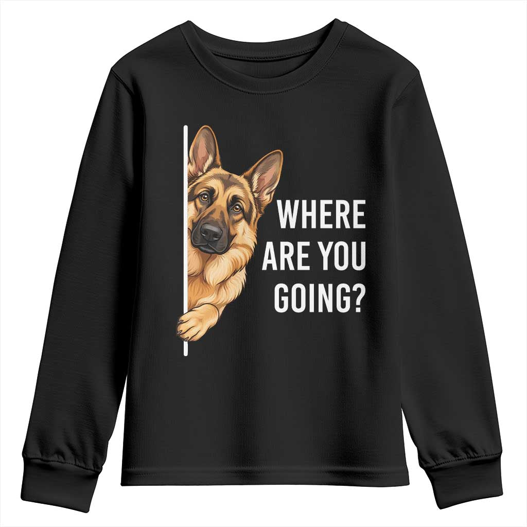 Where are You Going Funny German Shepherd Dog Youth Sweatshirt TS11 Black Print Your Wear