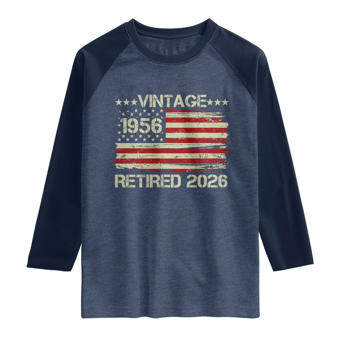 70th Birthday Retirement Raglan Shirt Vintage 1956 Retired 2026 American Flag TS11 Heather Denim Navy Print Your Wear