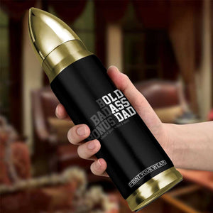 Bold Badass Bonus Dad Bullet Tumbler Old Ass Dad Funny Father's Day Gift TS11 Print Your Wear