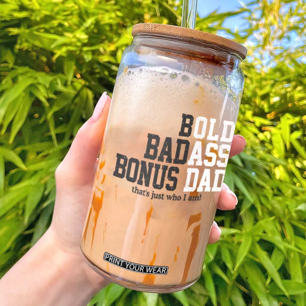 Bold Badass Bonus Dad Glass Can Old Ass Dad Funny Father's Day Gift TS11 Black Print Your Wear