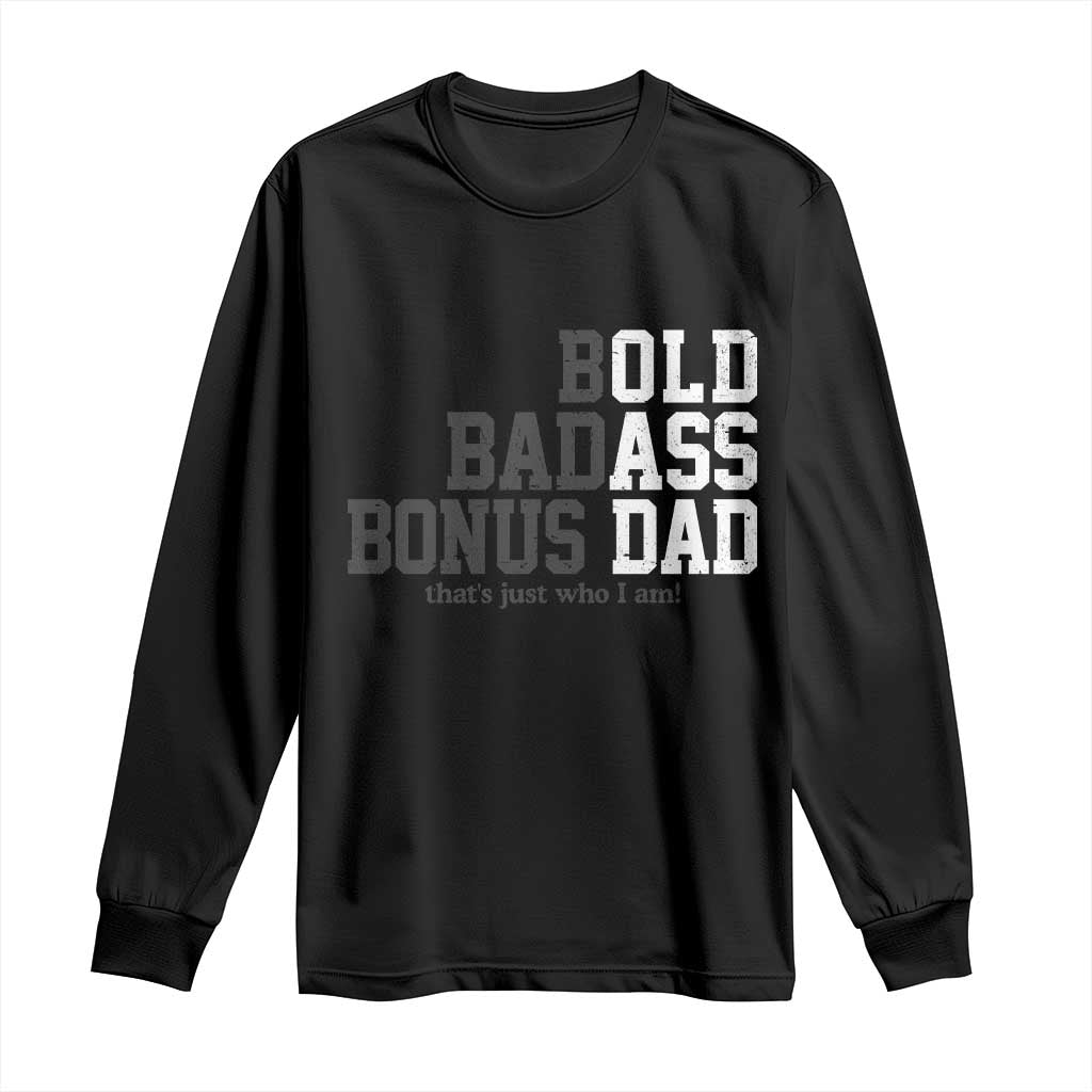 Bold Badass Bonus Dad Long Sleeve Shirt Old Ass Dad Funny Father's Day Gift TS11 Black Print Your Wear