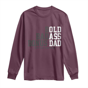 Bold Badass Bonus Dad Long Sleeve Shirt Old Ass Dad Funny Father's Day Gift TS11 Maroon Print Your Wear