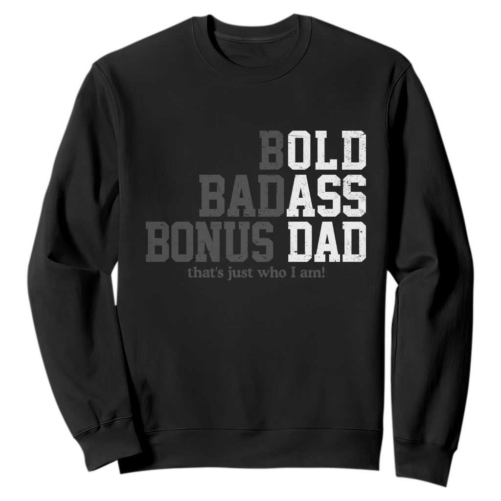 Bold Badass Bonus Dad Sweatshirt Old Ass Dad Funny Father's Day Gift TS11 Black Print Your Wear