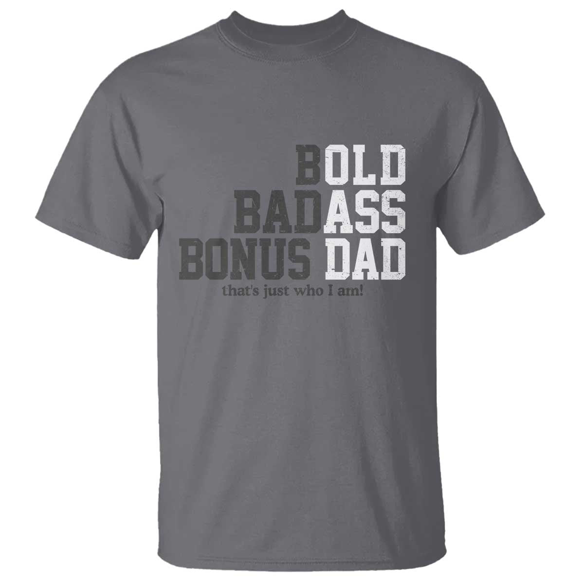 Bold Badass Bonus Dad T Shirt Old Ass Dad Funny Father's Day Gift TS11 Charcoal Print Your Wear