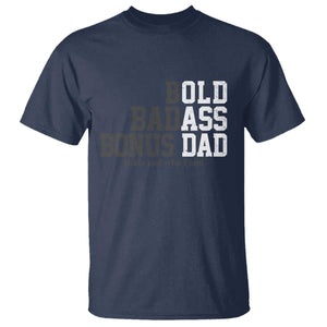 Bold Badass Bonus Dad T Shirt Old Ass Dad Funny Father's Day Gift TS11 Navy Print Your Wear