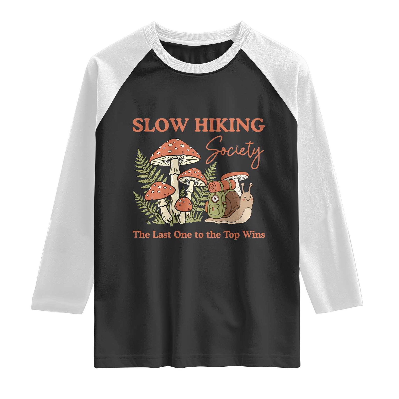Slow Hiking Society The Last One to The Top Wins Raglan Shirt Funny Snail Mountaineering TS11 Black White Print Your Wear
