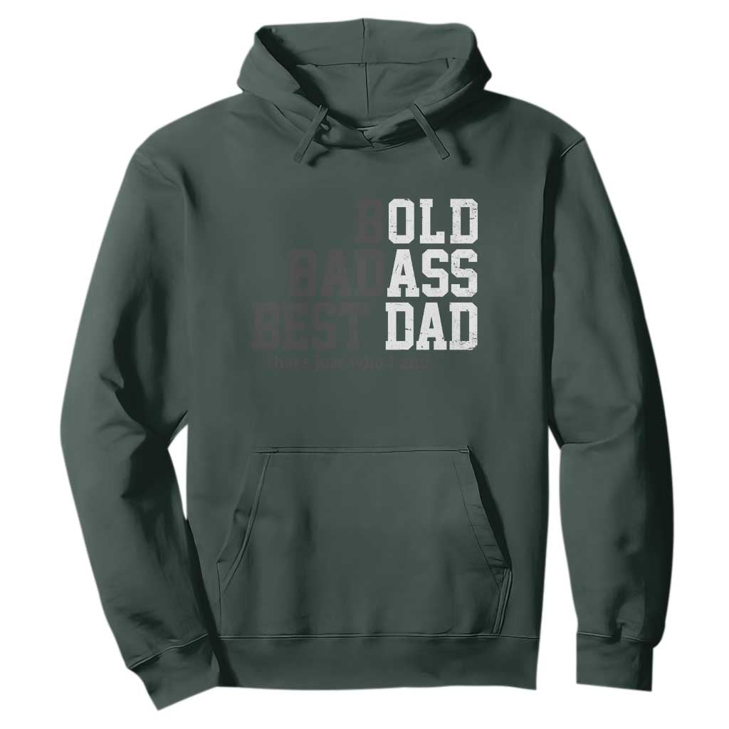 Bold Badass Best Dad Hoodie Funny Old Ass Father Gag Gift TS11 Dark Forest Green Print Your Wear