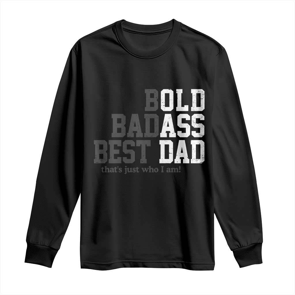 Bold Badass Best Dad Long Sleeve Shirt Funny Old Ass Father Gag Gift TS11 Black Print Your Wear