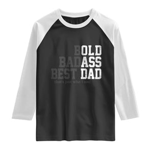 Bold Badass Best Dad Raglan Shirt Funny Old Ass Father Gag Gift TS11 Black White Print Your Wear