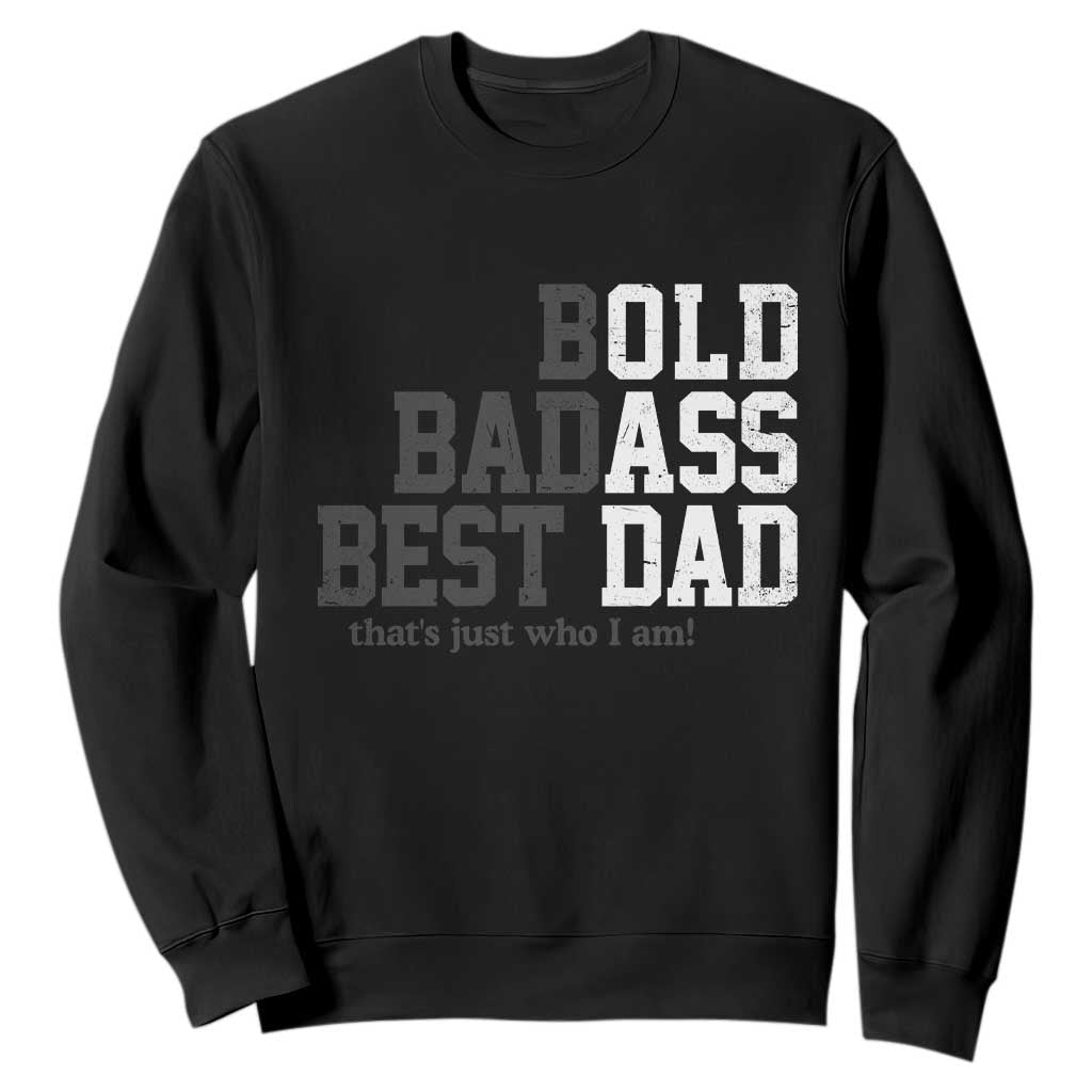 Bold Badass Best Dad Sweatshirt Funny Old Ass Father Gag Gift TS11 Black Print Your Wear