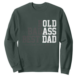 Bold Badass Best Dad Sweatshirt Funny Old Ass Father Gag Gift TS11 Dark Forest Green Print Your Wear