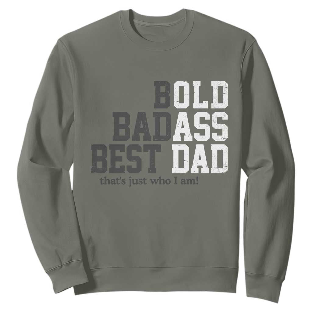 Bold Badass Best Dad Sweatshirt Funny Old Ass Father Gag Gift TS11 Military Green Print Your Wear