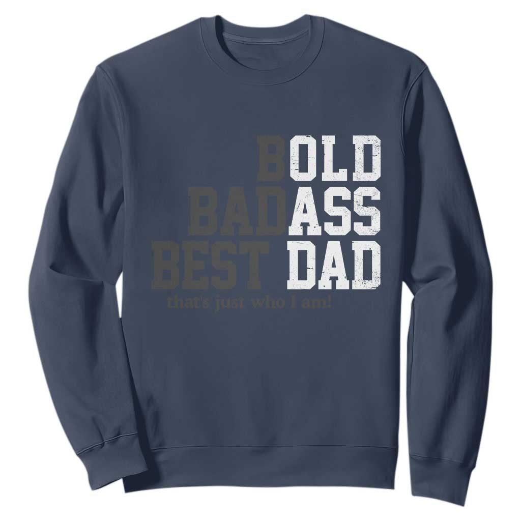 Bold Badass Best Dad Sweatshirt Funny Old Ass Father Gag Gift TS11 Navy Print Your Wear