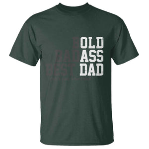 Bold Badass Best Dad T Shirt Funny Old Ass Father Gag Gift TS11 Dark Forest Green Print Your Wear