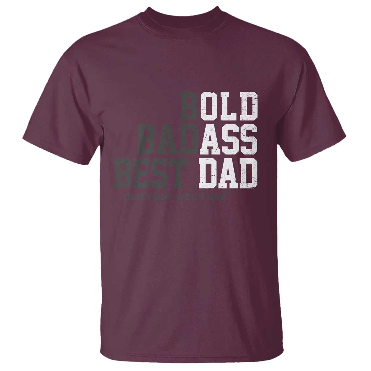 Bold Badass Best Dad T Shirt Funny Old Ass Father Gag Gift TS11 Maroon Print Your Wear