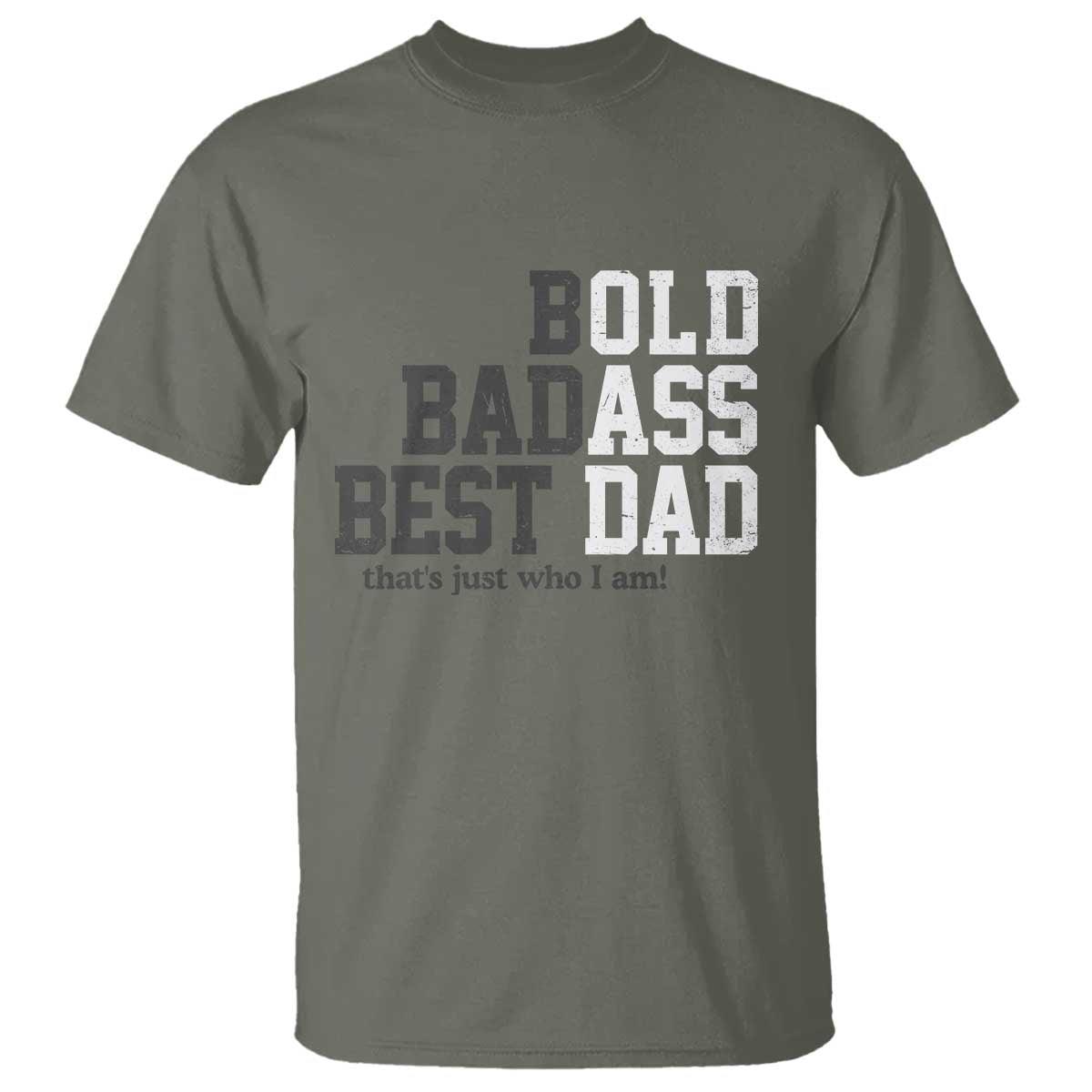 Bold Badass Best Dad T Shirt Funny Old Ass Father Gag Gift TS11 Military Green Print Your Wear