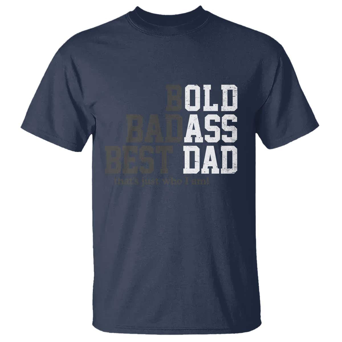 Bold Badass Best Dad T Shirt Funny Old Ass Father Gag Gift TS11 Navy Print Your Wear
