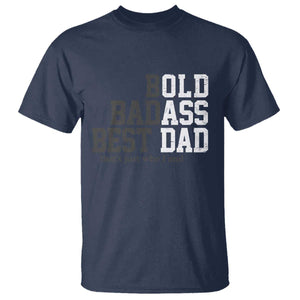 Bold Badass Best Dad T Shirt Funny Old Ass Father Gag Gift TS11 Navy Print Your Wear