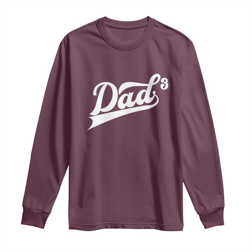 Dad Of Three Long Sleeve Shirt Funny Daddy 3 Promoted for The Second Time TS11 Maroon Print Your Wear