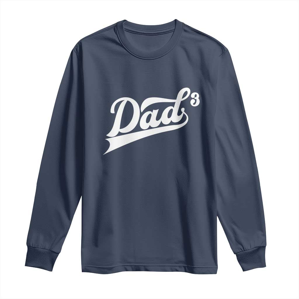 Dad Of Three Long Sleeve Shirt Funny Daddy 3 Promoted for The Second Time TS11 Navy Print Your Wear