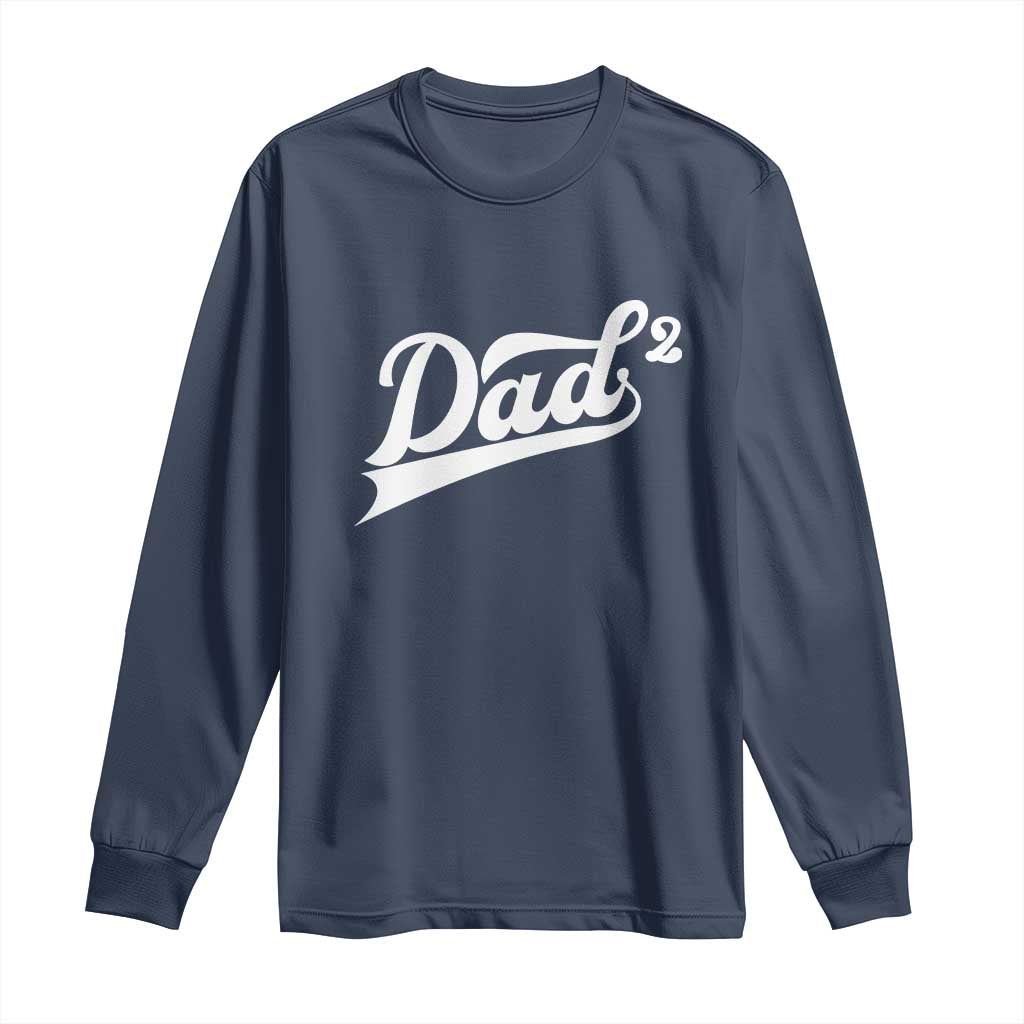Dad Of Two Long Sleeve Shirt Funny Daddy 2 Promoted for The Second Time TS11 Navy Print Your Wear