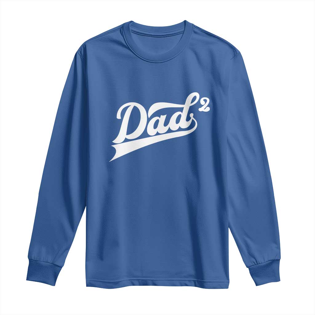 Dad Of Two Long Sleeve Shirt Funny Daddy 2 Promoted for The Second Time TS11 Royal Blue Print Your Wear