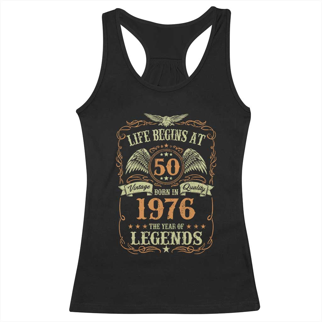 50th Birthday Racerback Tank Top Life Begins At 50 Born In 1976 The Year Of Legends TS11 Black Print Your Wear