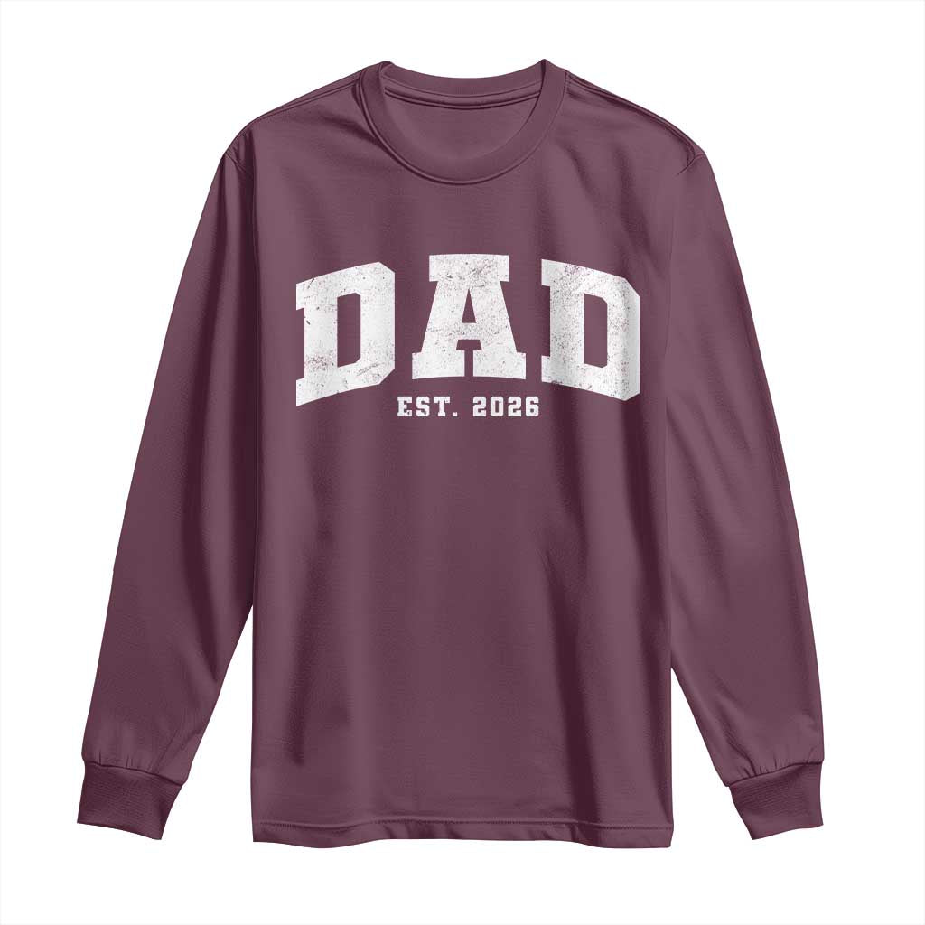 Dad Est 2026 Long Sleeve Shirt Promoted To Daddy Fathers Day TS11 Maroon Print Your Wear