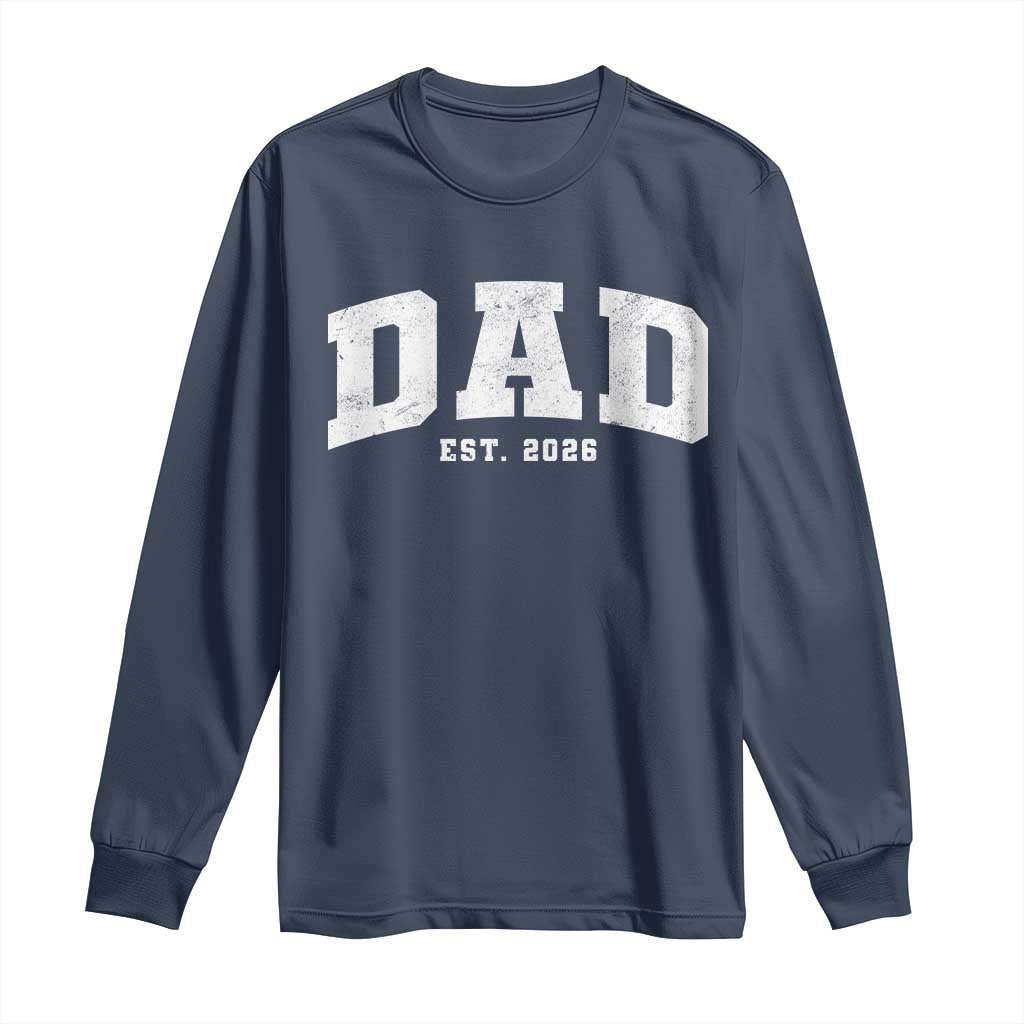 Dad Est 2026 Long Sleeve Shirt Promoted To Daddy Fathers Day TS11 Navy Print Your Wear