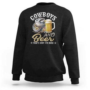 Western Sweatshirt Cowboys And Beer That's Why I'm Here Funny Saying TS11 Black Print Your Wear