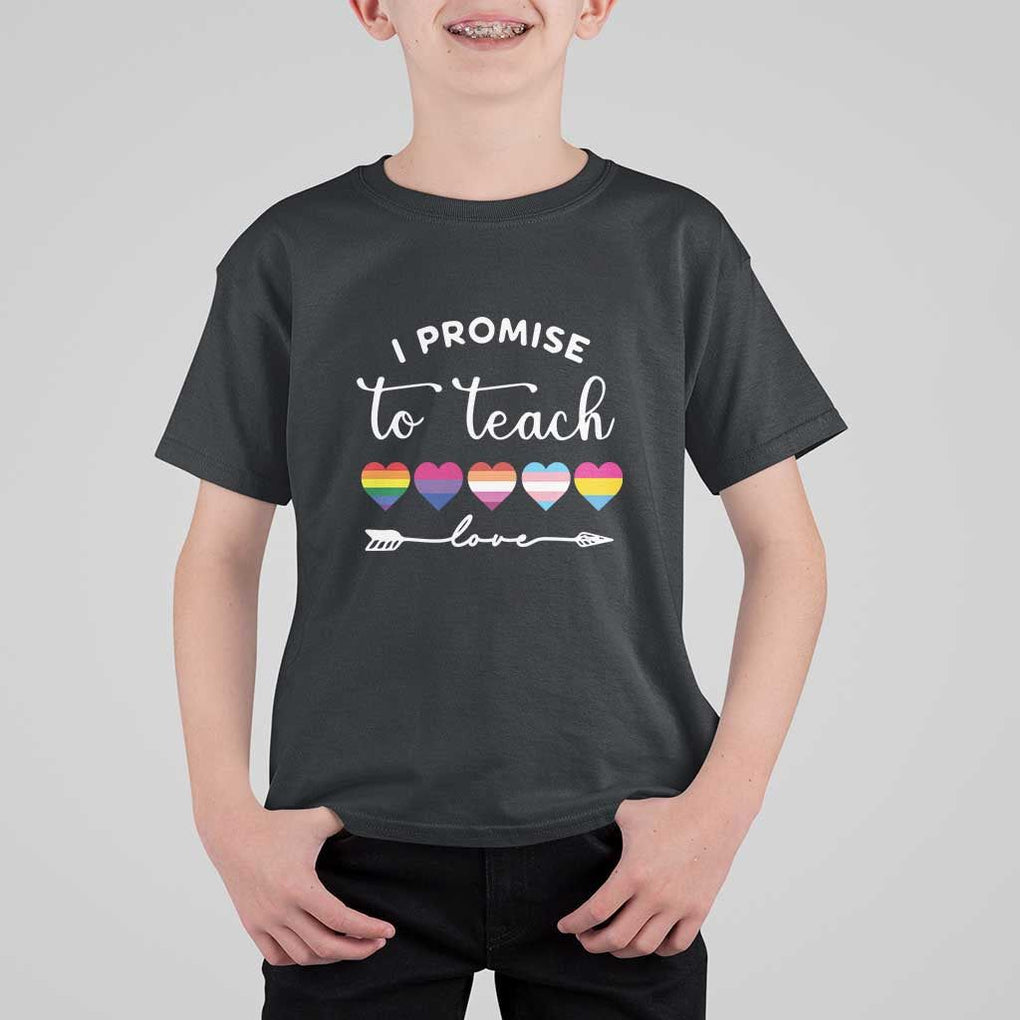 Teacher T Shirt For Kid I Promise To Teach Love LGBT-Q Pride Proud Ally Heart TS11 Black Print Your Wear