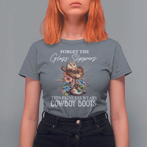 Funny Cowgirl T Shirt For Women Forget Glass Slippers This Princess Wears Boots Western TS11 Charcoal Print Your Wear