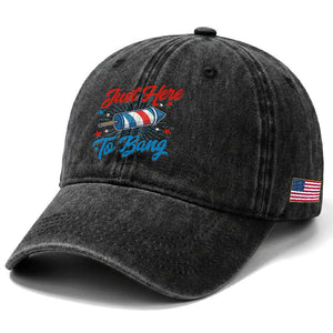 Funny Fireworks Just Here To Bang Washed Cotton Baseball Cap American Flag Firecracker Rocket TS11 Print Your Wear