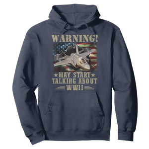 Warning May Start Talking About WWII Hoodie American Flag Fighter Jet TS11 Navy Print Your Wear