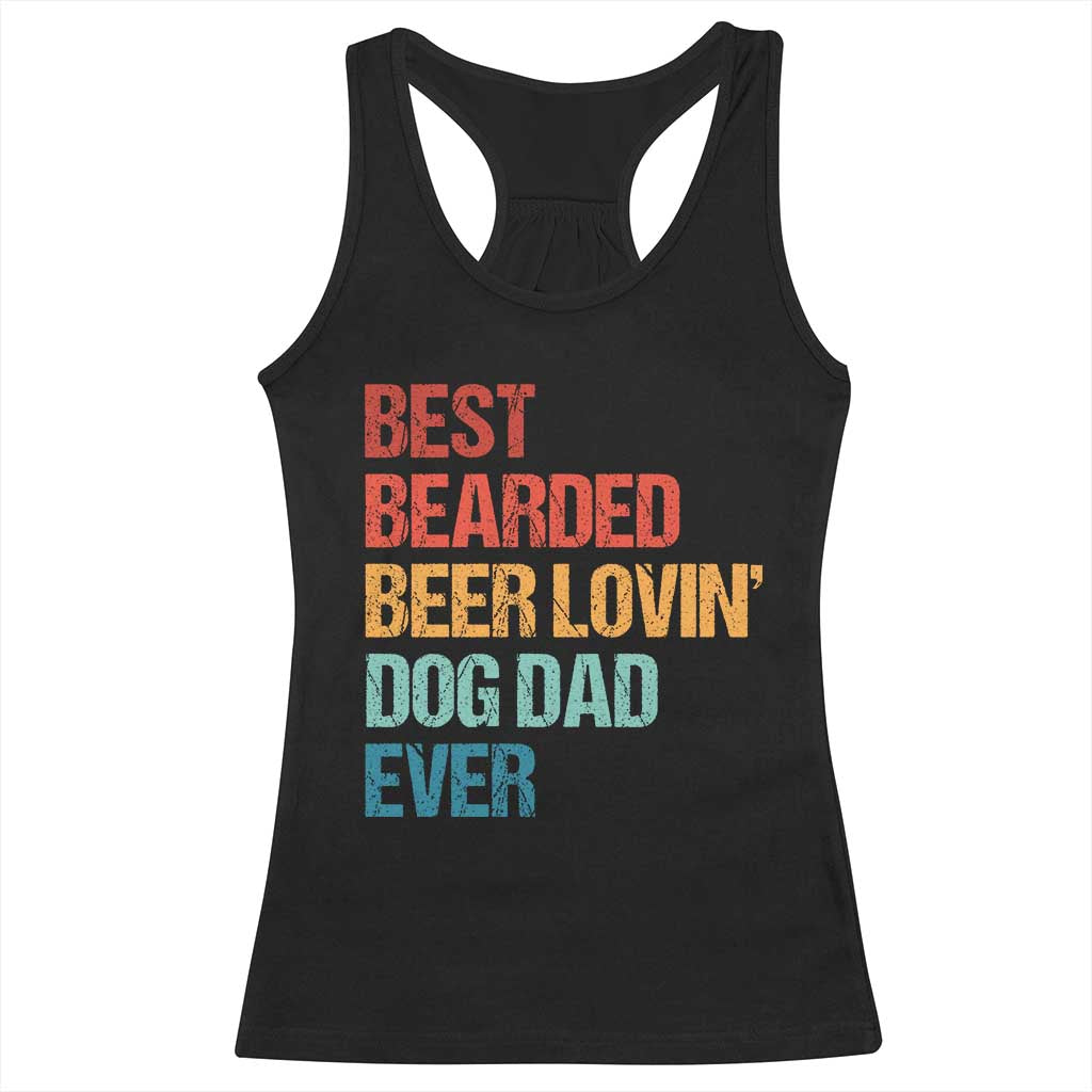 Best Bearded Beer Loving Dog Dad Ever Racerback Tank Top Pet Lover Father's Day TS11 Black Print Your Wear