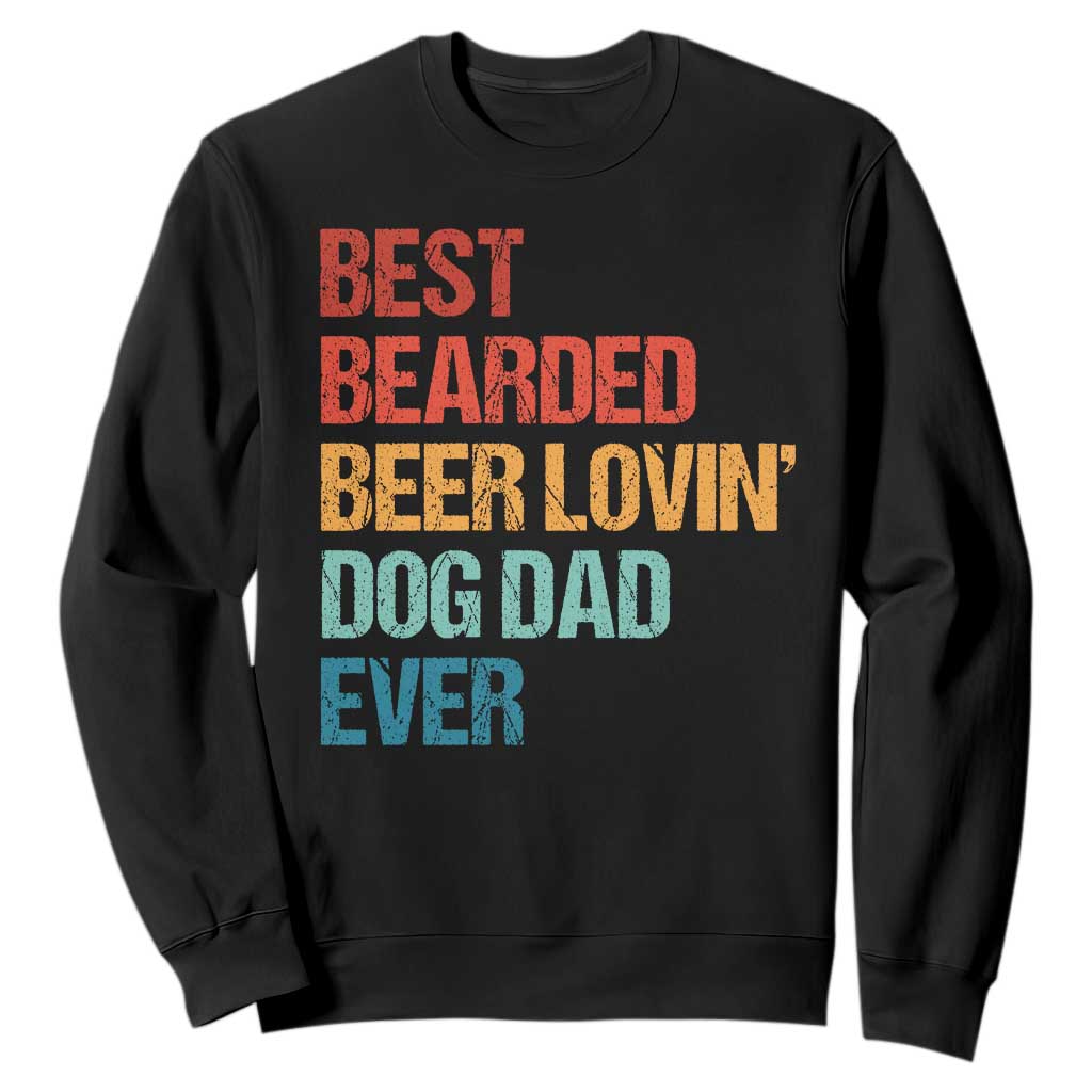 Best Bearded Beer Loving Dog Dad Ever Sweatshirt Pet Lover Father's Day TS11 Black Print Your Wear