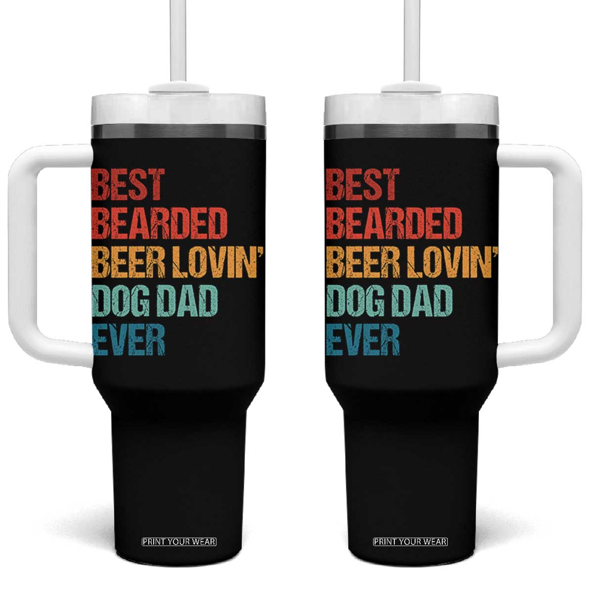 Best Bearded Beer Loving Dog Dad Ever Tumbler With Handle Pet Lover Father's Day TS11 One Size: 40 oz Black Print Your Wear