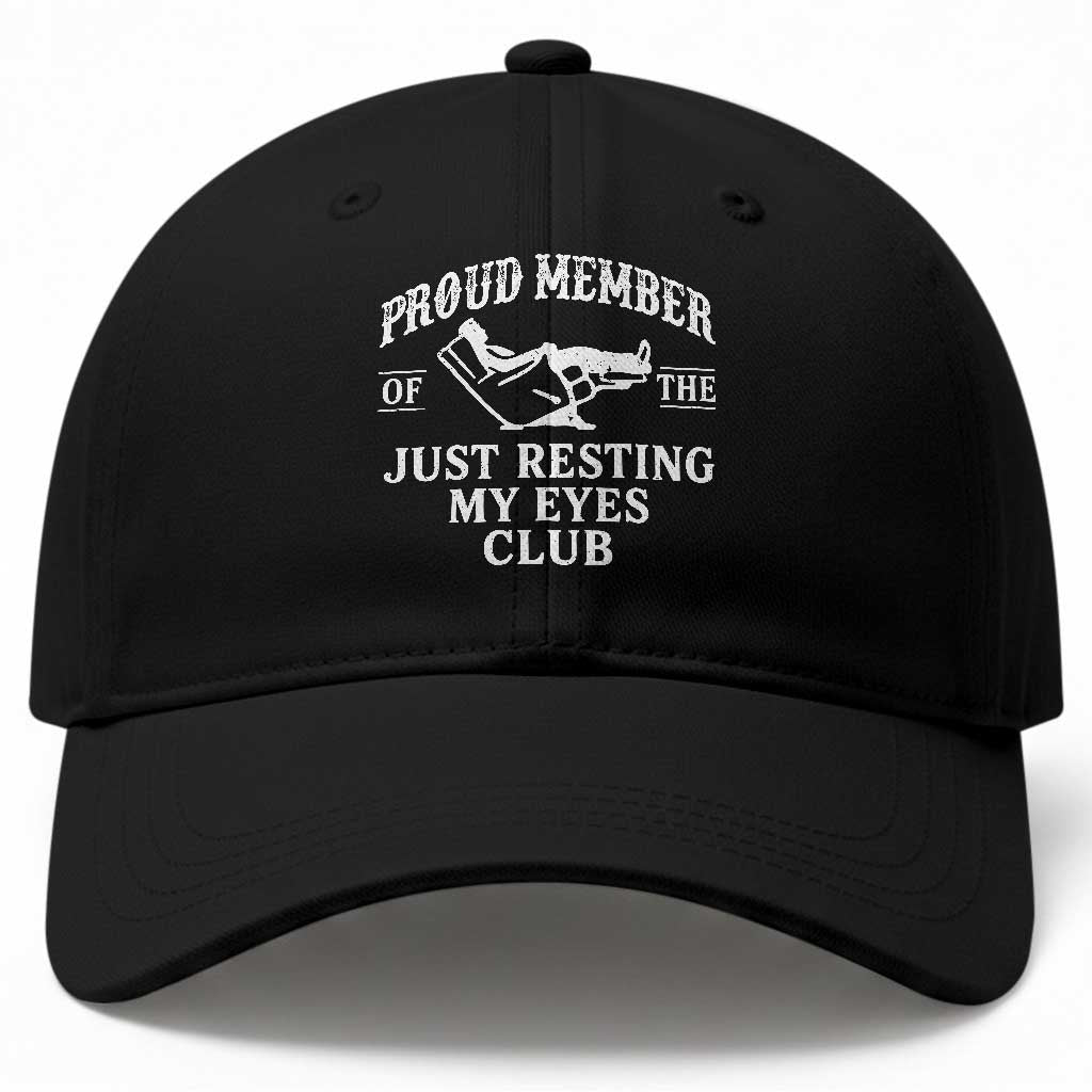 Proud Member Of The Just Resting My Eyes Club Baseball Cap Funny Dad Father's Day TS11 Print Your Wear