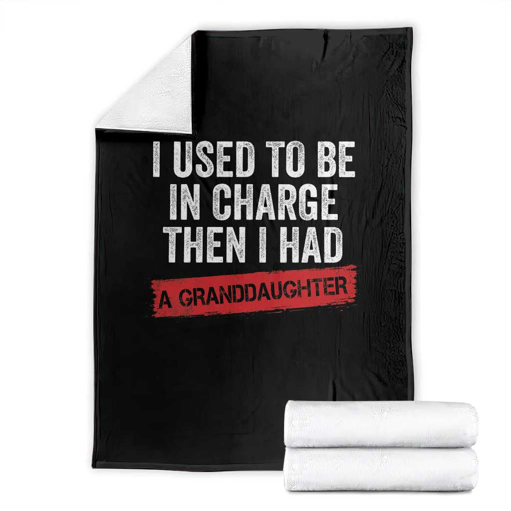 I Used To Be In Charge Then I Had A Granddaughter Throw Blanket Funny Girl Grandpa Father's Day TS11 Black Print Your Wear