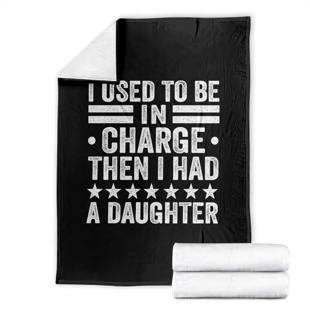 I Used To Be In Charge Then I Had A Daughter Throw Blanket Funny Girl Dad TS11 Black Print Your Wear