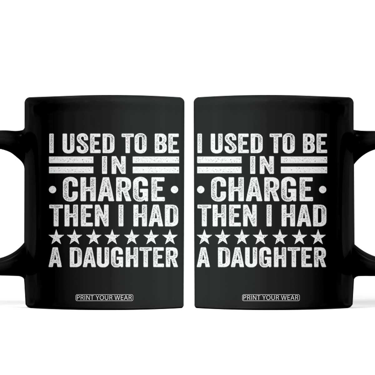 I Used To Be In Charge Then I Had A Daughter Coffee Mug Funny Girl Dad TS11 Black Print Your Wear