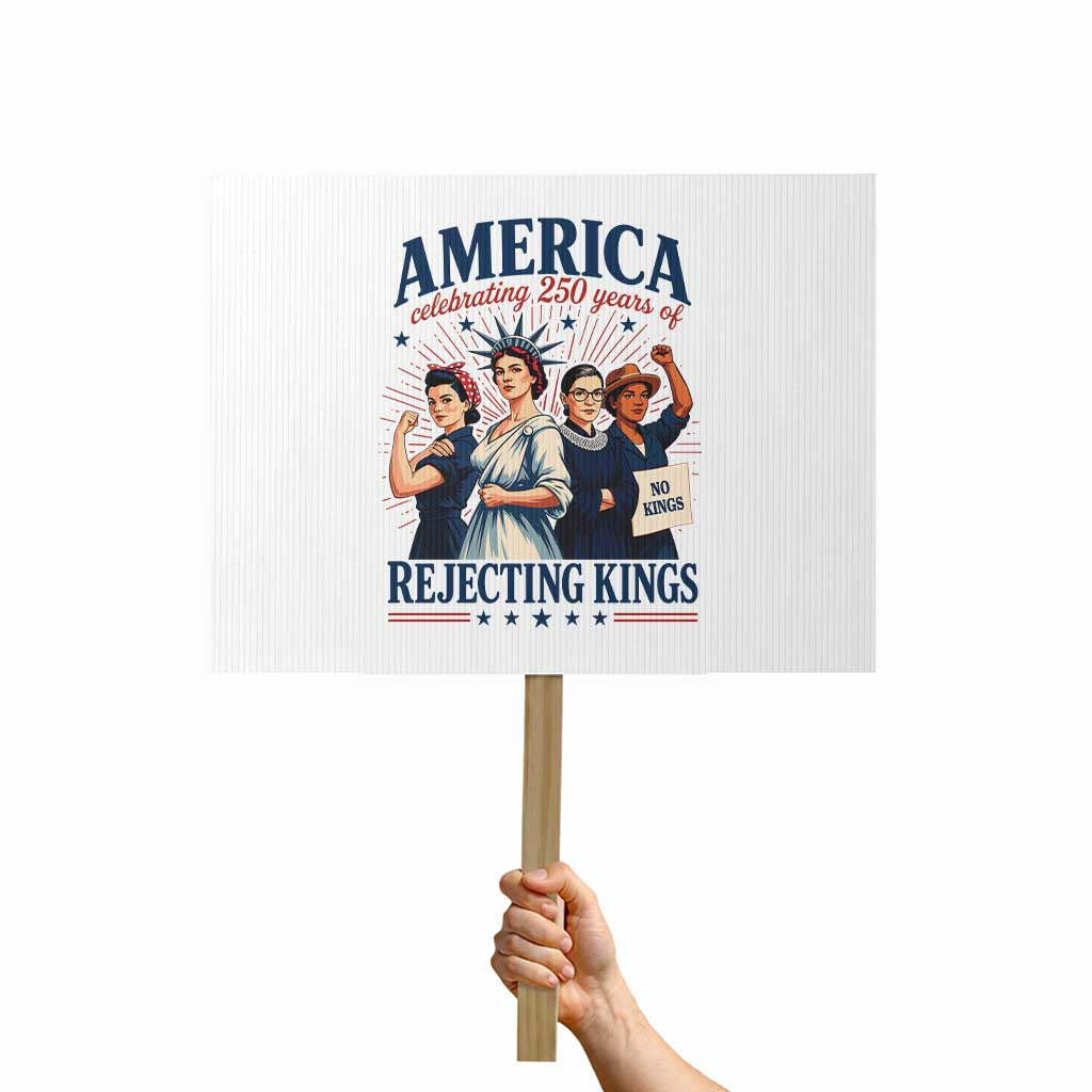 America Celebrating 250 Years Of Rejecting Kings 4th of July Protest Sign TS11 Horizontal 18