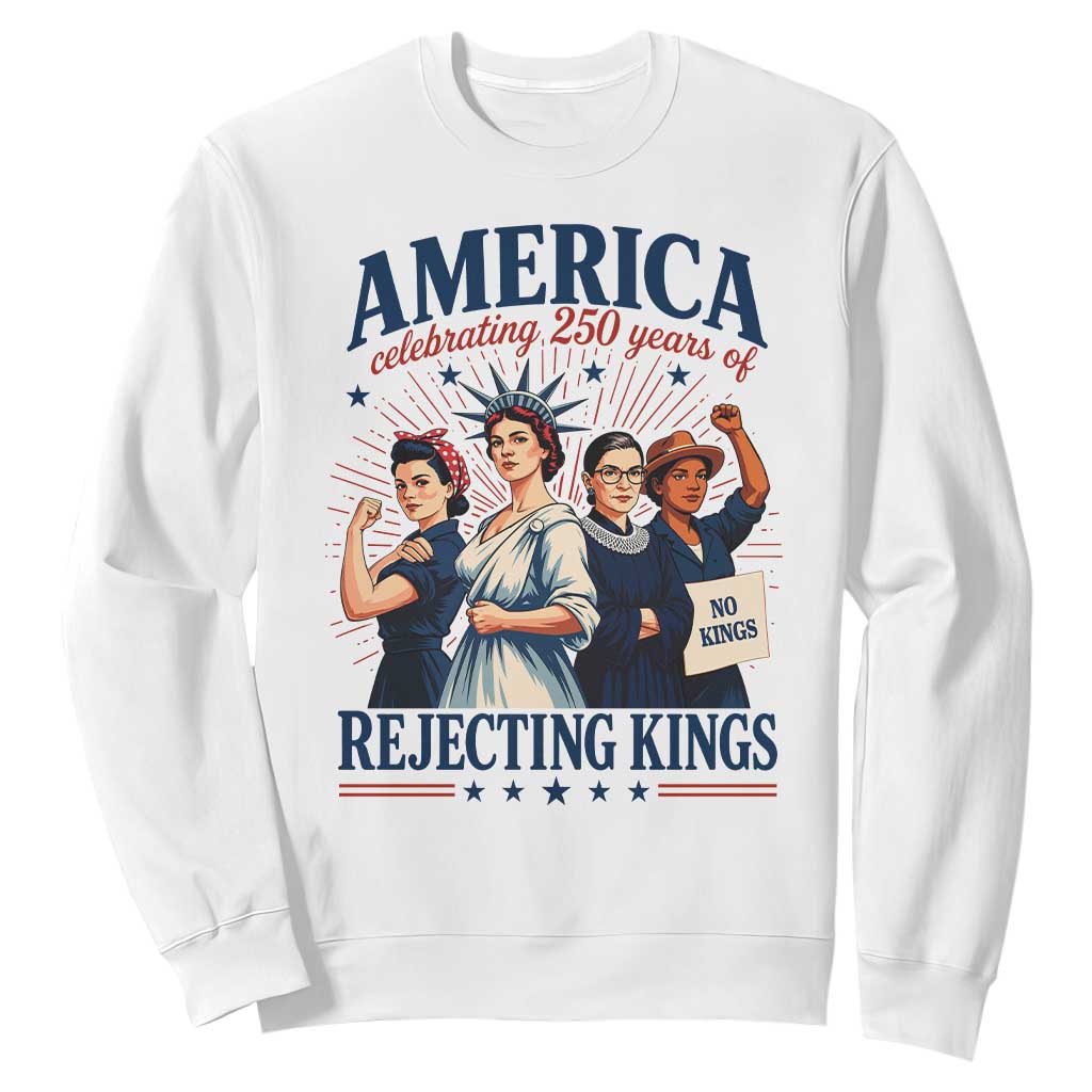 America Celebrating 250 Years Of Rejecting Kings 4th of July Sweatshirt TS11 White Print Your Wear